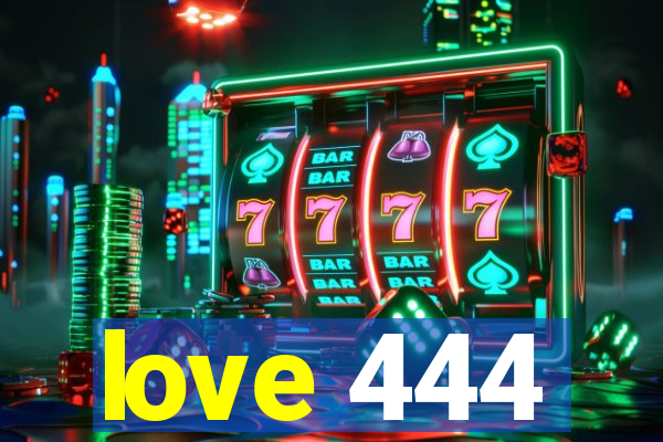 love 444